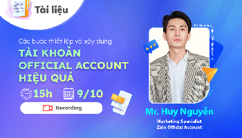 [Tài liệu] Webinar: Hướng dẫn thiết lập và xây dựng Tài khoản Zalo Official Account hiệu quả