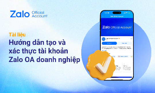 [Tài liệu] Hướng dẫn tạo và xác thực tài khoản Zalo OA doanh nghiệp